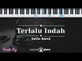 Terlalu Indah – Setia Band (KARAOKE PIANO - FEMALE KEY)