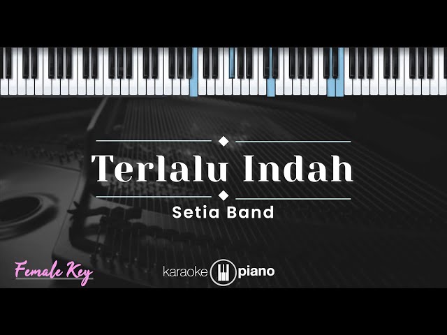 Terlalu Indah – Setia Band (KARAOKE PIANO - FEMALE KEY) class=