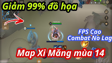 Fix Lag Liên Quân Mùa 14 Mới Nhất - Map xi măng Giảm 99% Đồ họa giúp máy yếu Combat mượt & FPS CAO