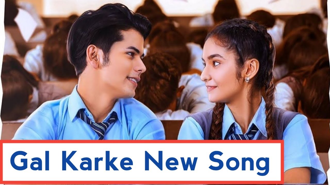 Karke Gal Karke Song | Sidharth Nigam | Anushka Sen | New Song | Gal Karke ...