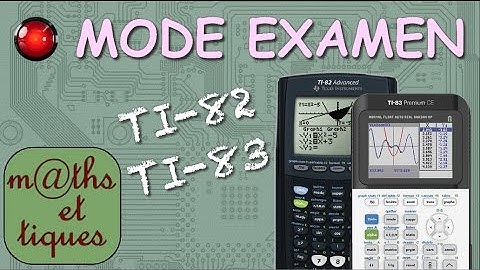 MODE EXAMEN sur TI-82 et TI83