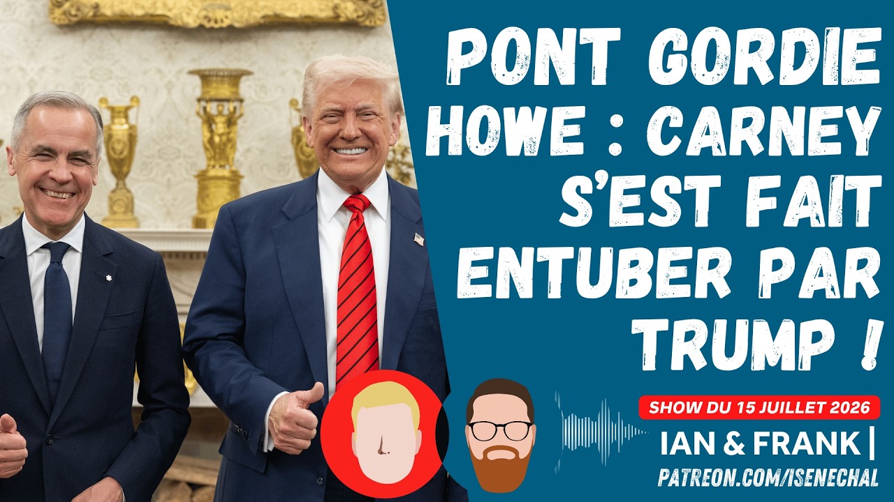 Pont GORDIE-HOWE : Carney s'est fait ENTUBER par Trump ! 🇨🇦🇺🇸