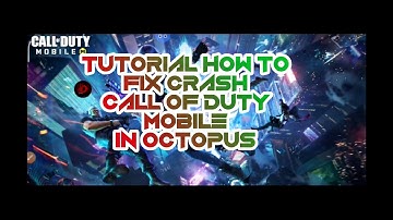 TUTORIAL HOW TO FIX CRASH CALL OF DUTY MOBILE IN OCTOPUS