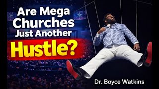 Are megachurches just another hustle? - Dr Boyce Watkins