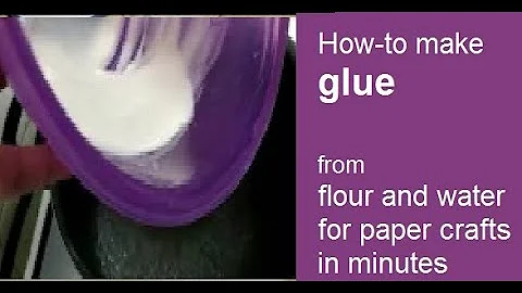 How to make glue from flour and water for paper mache