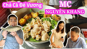 Có Nên Thử CHẢ CÁ ĐẾ VƯƠNG của MC Nguyên Khang 129K/Phần Mới Xuất Hiện Ở Sài Gòn