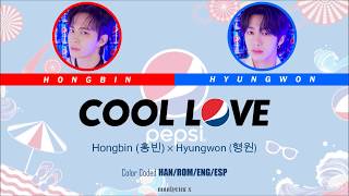 Hongbin (홍빈) × Hyungwon (형원) - COOL LOVE (Color Coded Han/Rom/Eng/Esp Lyrics)