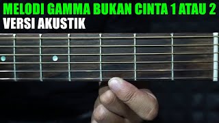 Tutorial Melodi Gamma , Bukan Cinta 1 atau 2 , ajang fingerstyle