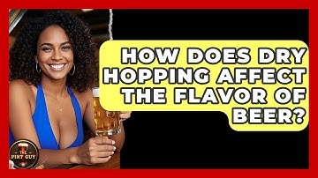 How Does Dry Hopping Affect the Flavor of Beer? - The Pint Guy