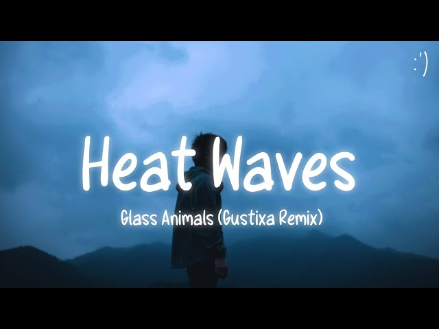 Glass Animals - Heat Waves (Lyrics) Gustixa Remix class=