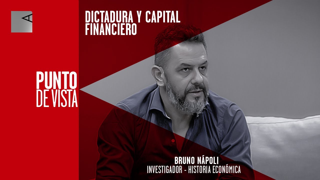 #24M | Dictadura y capital financiero - Bruno Nápoli