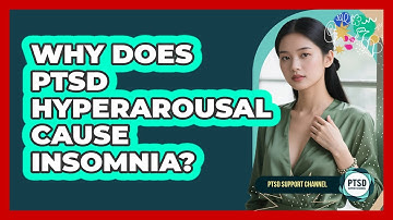 Why Does PTSD Hyperarousal Cause Insomnia?