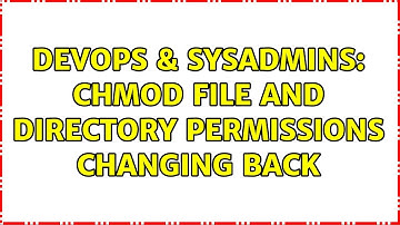 DevOps & SysAdmins: CHMOD file and directory permissions changing back