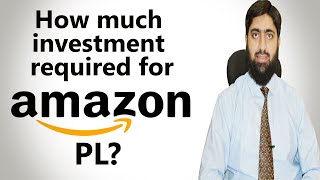 How much investment required for amazon PL? | Mirza Muhammad Arslan