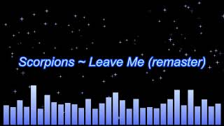 Scorpions ~ Leave Me (remaster)