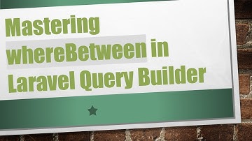 Mastering whereBetween in Laravel Query Builder