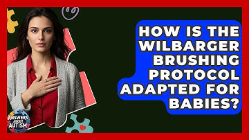How Is The Wilbarger Brushing Protocol Adapted For Babies? - Answers About Autism