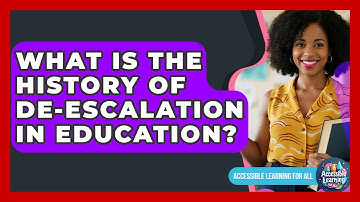 What Is The History Of De-escalation In Education? - Accessible Learning For All
