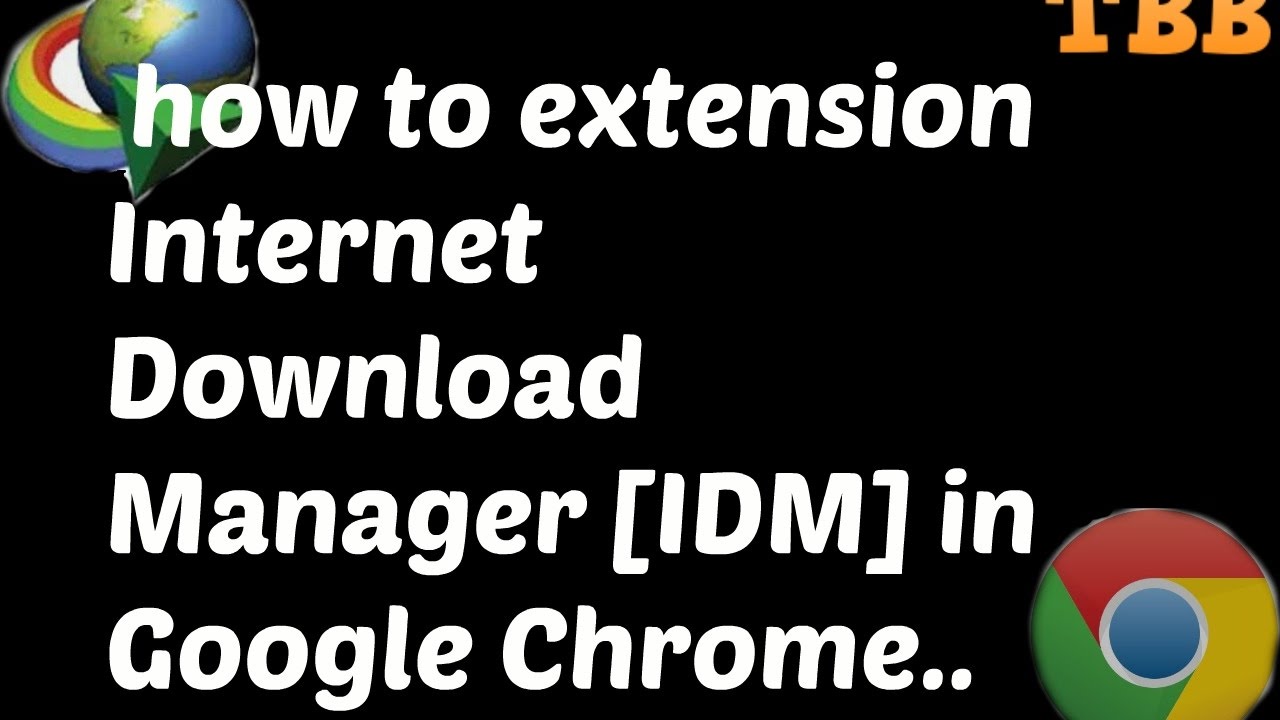 how to extension Download Manager [IDM] in Google Chrome