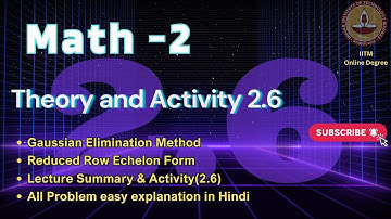 Math-2 Lecture and Activity 2.6 (Hindi) | Gaussian Elimination Method | #iitmadras #linearalgebra