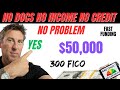 $50,000 LOAN 24 Hour No Income, No Credit or Bad Credit No Documents