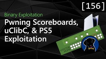 156 - Pwning Scoreboards, uClibC, and PS5 Exploitation