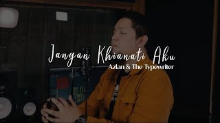 Jangan khianati aku - azlan & the typewriter (cover by Tegar aditya)