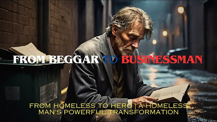 From Homeless to Hero | A Homeless Man's Powerful Transformation