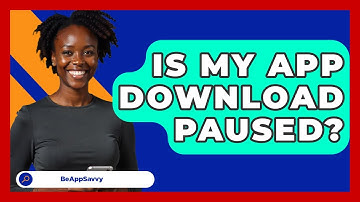 Is My App Download Paused? - Be App Savvy