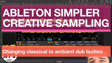 Ableton Simpler Creative Sampling, Changing Classical to Ambient Dub Techno