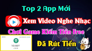 Top 2 App Xem YouTube Nghe Nhạc Chơi Game Kiếm Tiền Free