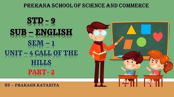 STD - 9 || ENGLISH || UNIT -4 CALL OF THE HILLS PART -2 || BY - PRAKASH KATARIYA