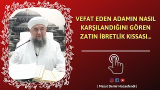 Vefat Eden Adamın Nasıl Karşılandığını Gören Zatın Ibretlik Kıssası