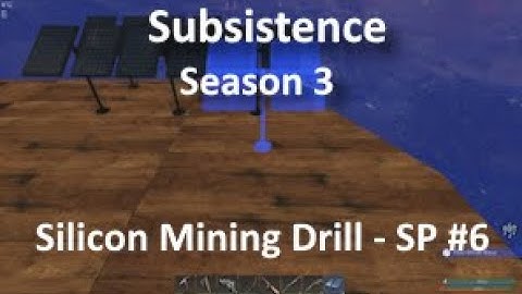 Episode 75 : Silicon Mining Drill - SP #6  | Subsistence