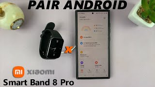 How To Connect Xiaomi Smart Band 8 Pro With Android Phone | Unboxing & First Set Up