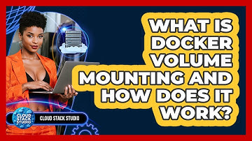 What Is Docker Volume Mounting And How Does It Work? - Cloud Stack Studio