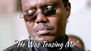 “He Was Teasing Me” - Bernie Mac