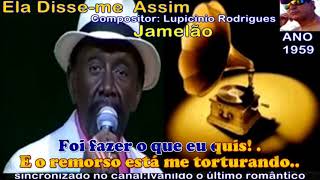 Video thumbnail of "Ela Disse - me Assim   - Jamelão    karaoke"