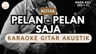 Kotak - Pelan - Pelan Saja (Karaoke Akustik) Original Key / Nada Asli | High Quality Audio