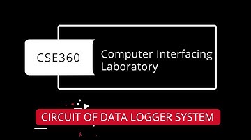 CSE360 || Computer Interfacing Lab || Circuit of Data Logger System