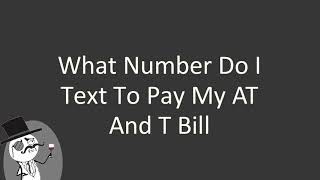 What number do I text to pay my AT and T bill