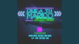 Dile a Tu Marido (Remix) (feat. Brytiago, Bryant Myers, Eloy, Lary over, Lyan, Miky Woodz & Juhn)