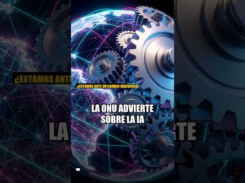 La ONU advierte sobre la IA