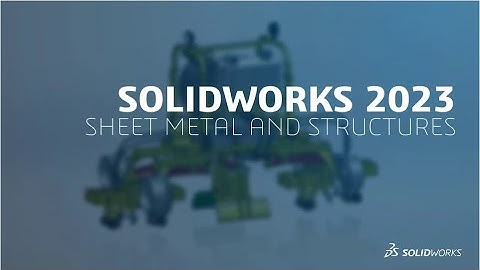 SOLIDWORKS 2023 Sheet Metal and Structures | Engineering Technique