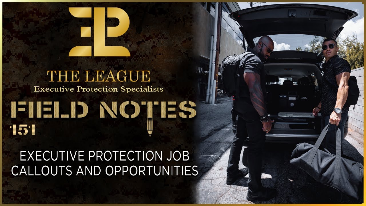 Executive Protection Job Callouts⚜️Field Note 151 YouTube