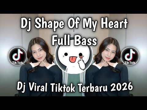 DJ SHAPE OF MY HEART FULL BASS REMIX SOUND VIRAL TIKTOK BANYAK DI CARI 2026 