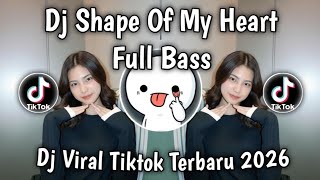 DJ SHAPE OF MY HEART FULL BASS REMIX SOUND VIRAL TIKTOK BANYAK DI CARI 2026 