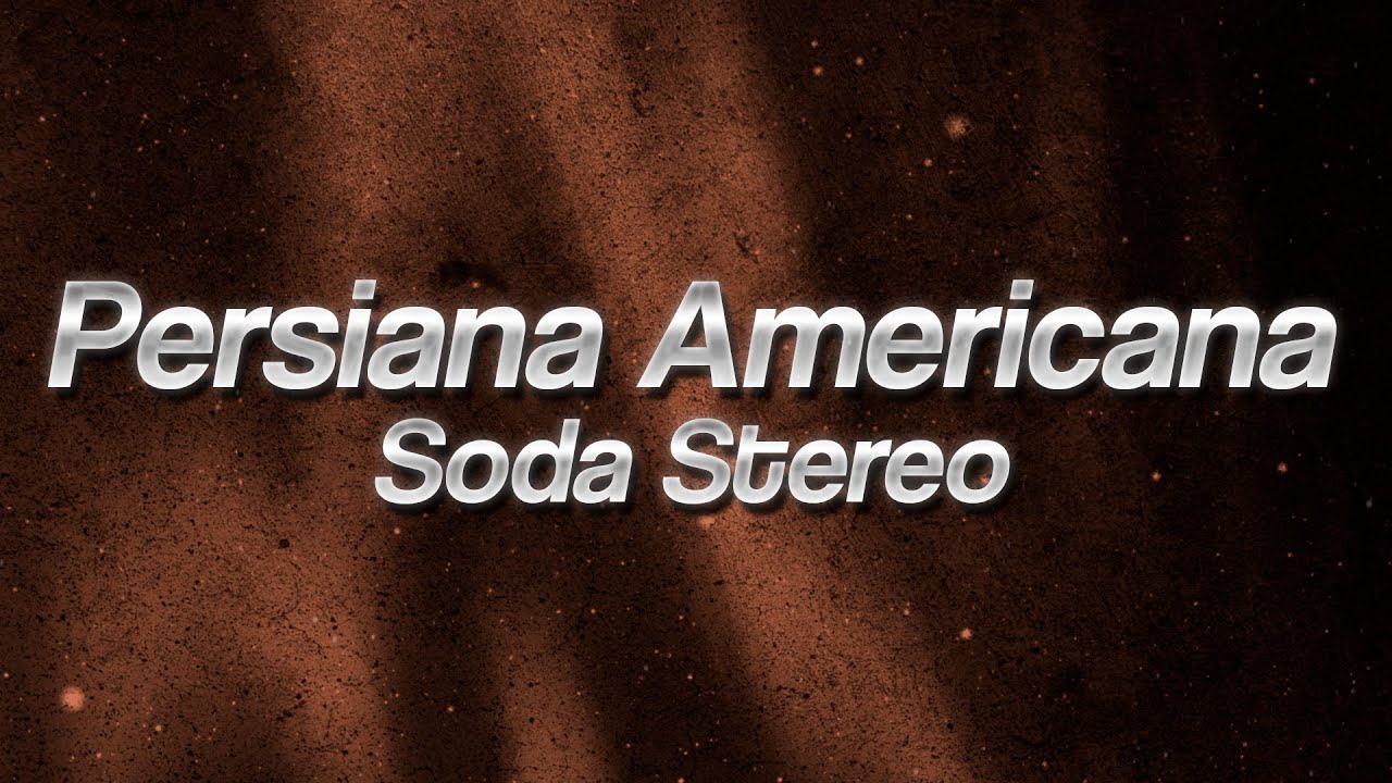 Soda Stereo - Persiana Americana ⚡ (Lyrics)