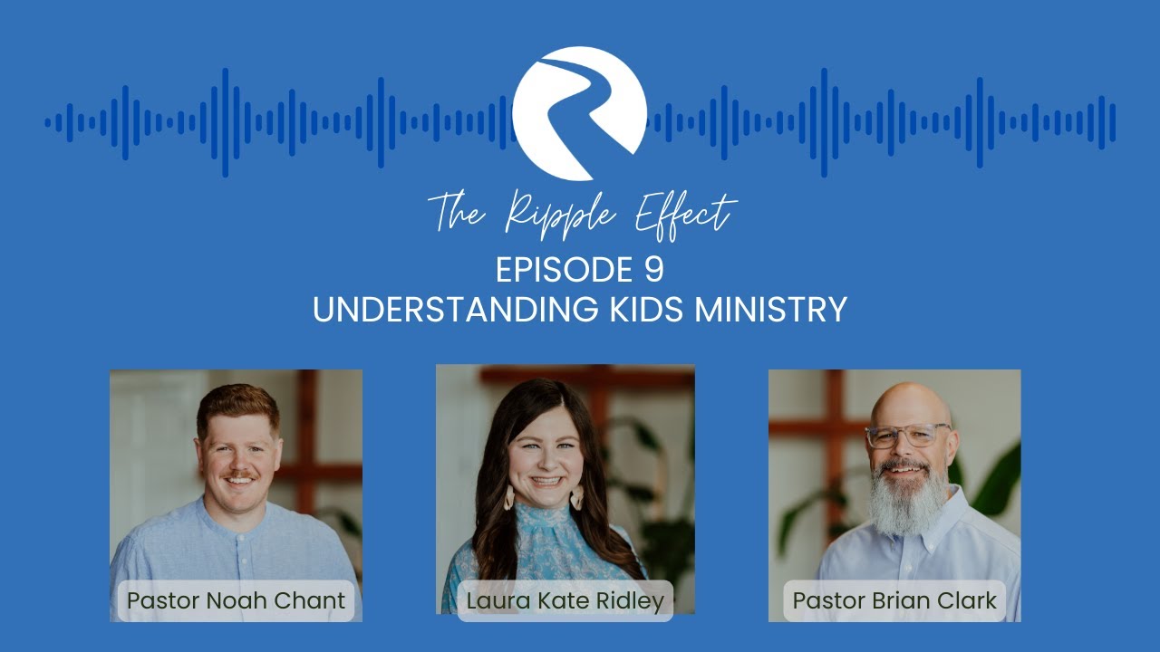 The Ripple Effect - Understanding Kids Ministry - With Special Guest Laura Kate   Episode 9