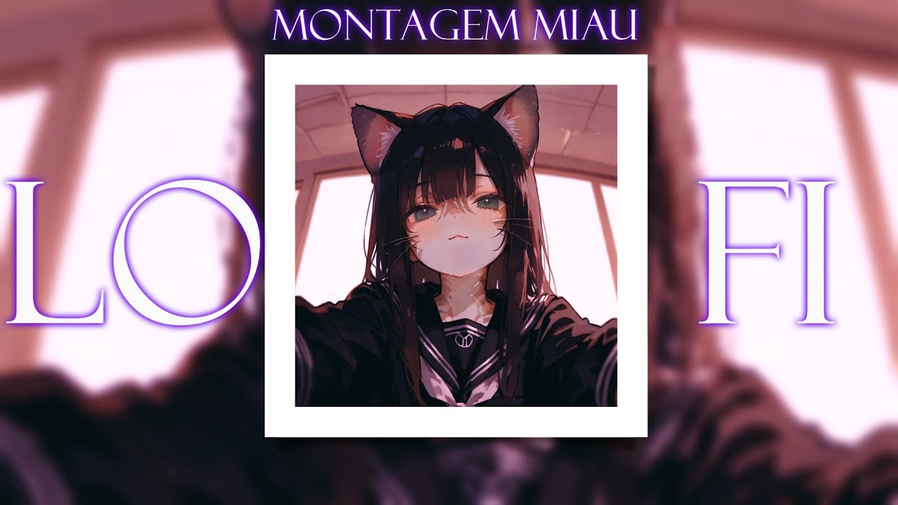 MONTAGEM MIAU by Lenar | Lo-Fi | Ultra Slowed and Reverb.